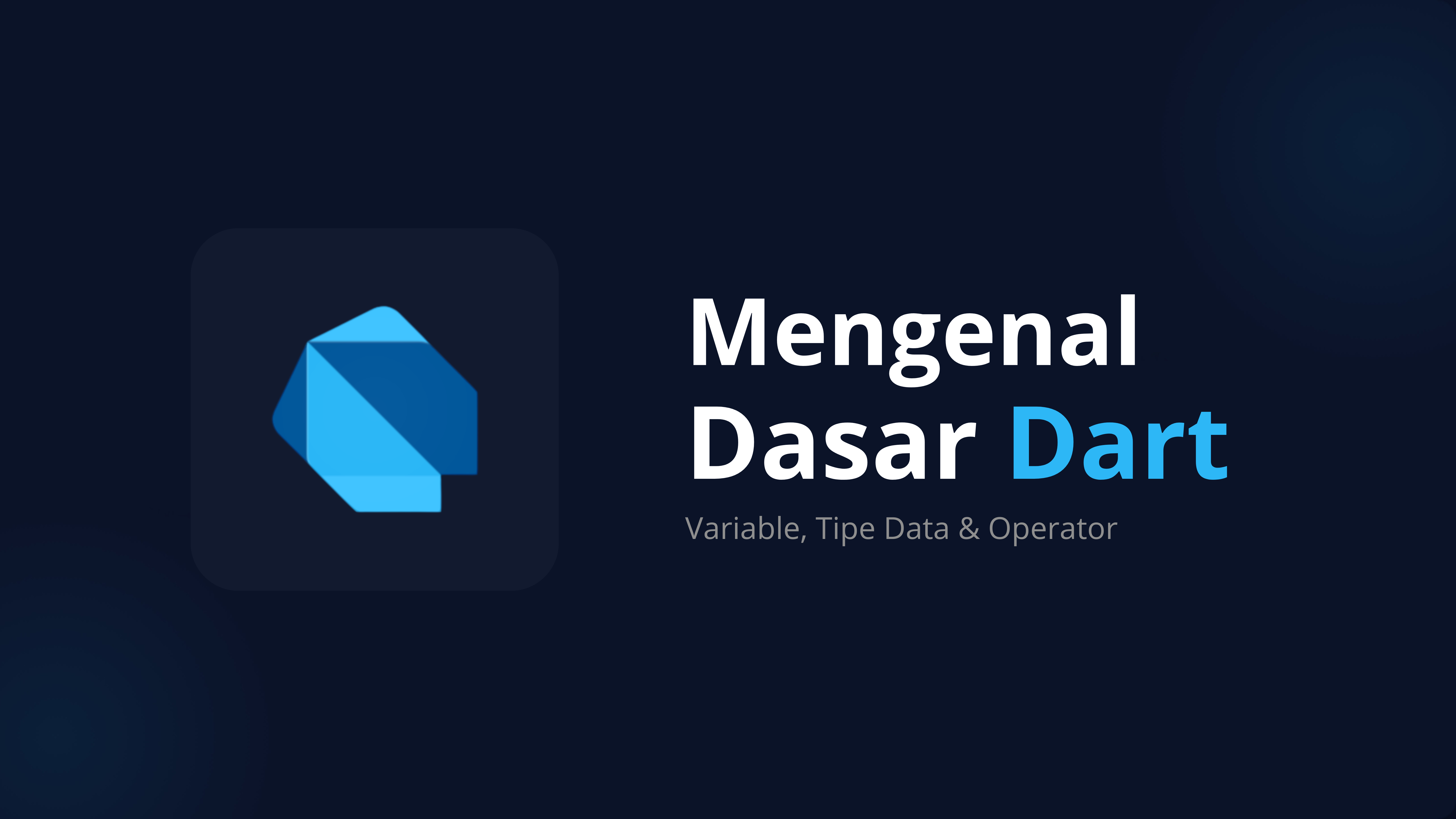 Mengenal Dasar Dart: Variable, Tipe Data, dan Operator